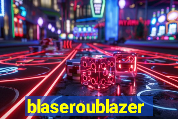 blaseroublazer