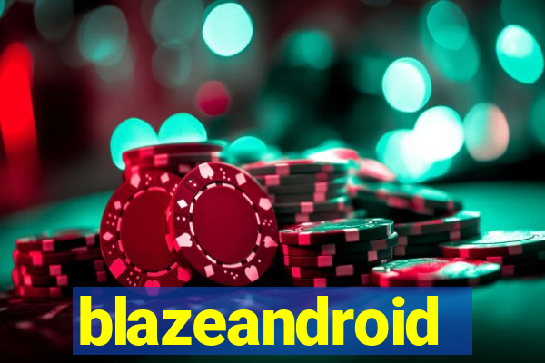 blazeandroid