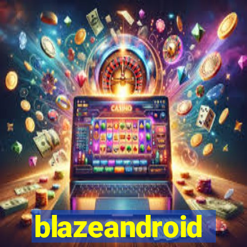 blazeandroid