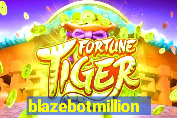 blazebotmillion