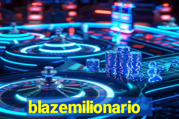 blazemilionario