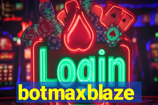 botmaxblaze