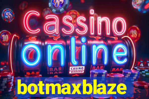 botmaxblaze