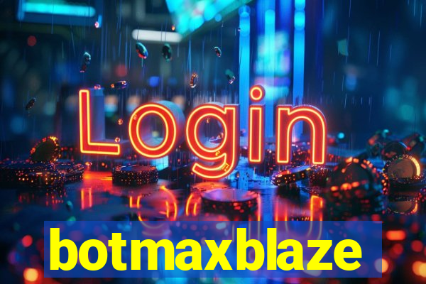 botmaxblaze