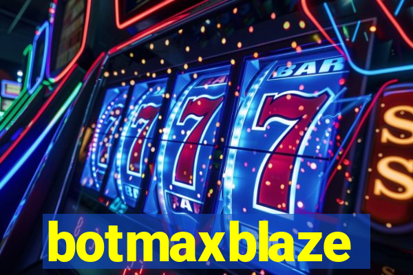 botmaxblaze