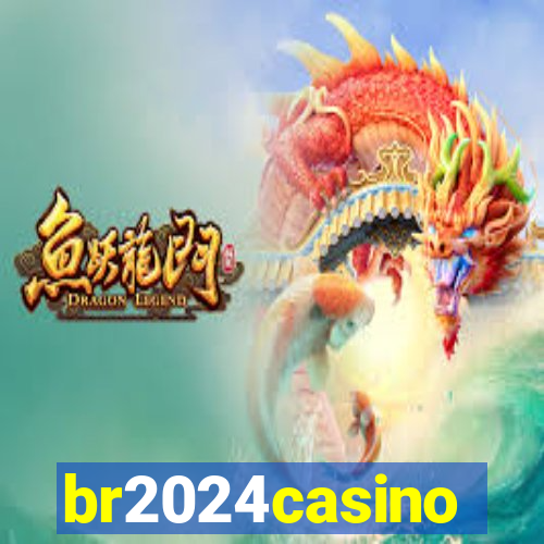 br2024casino