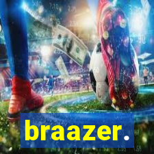 braazer.