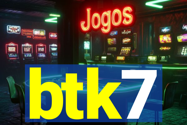 btk7