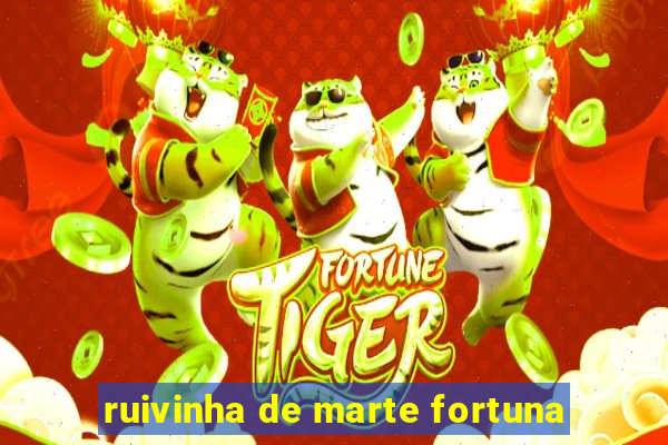 ruivinha de marte fortuna