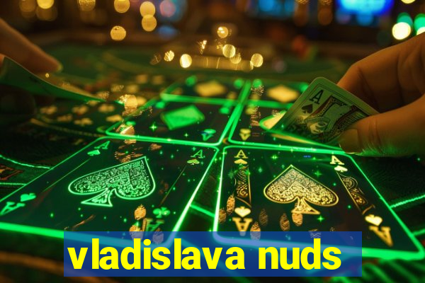 vladislava nuds