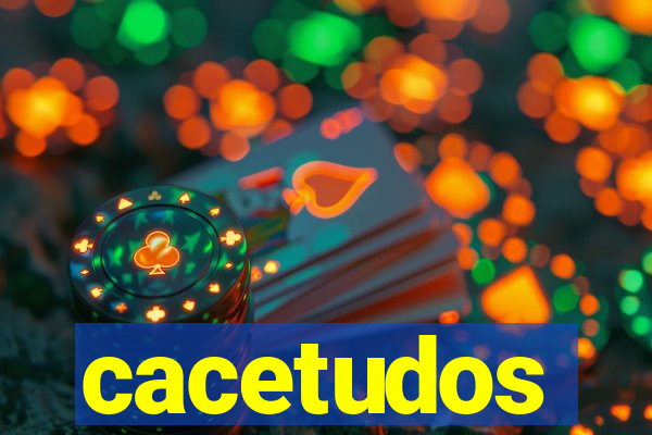 cacetudos