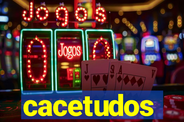 cacetudos