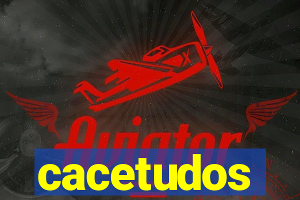 cacetudos