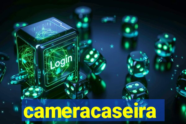 cameracaseira