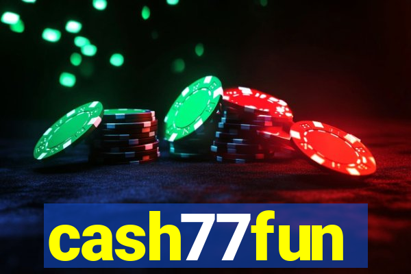 cash77fun