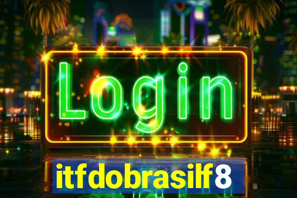 itfdobrasilf8