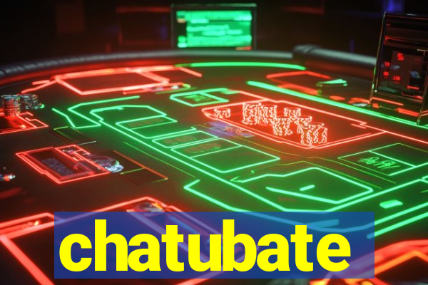 chatubate