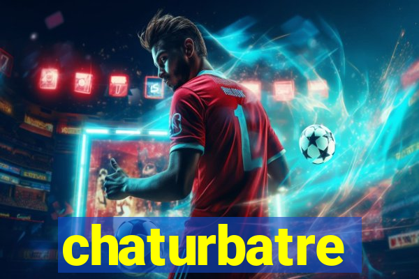 chaturbatre