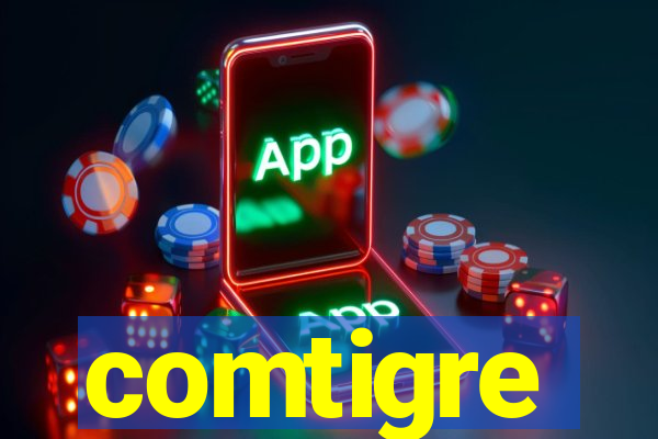 comtigre