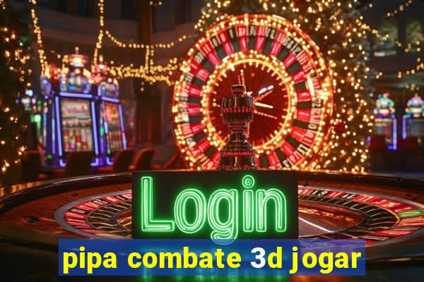 pipa combate 3d jogar