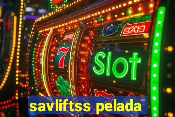 savliftss pelada