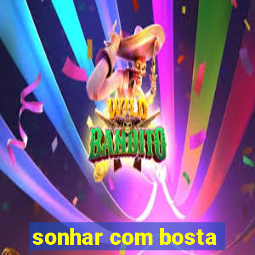 sonhar com bosta