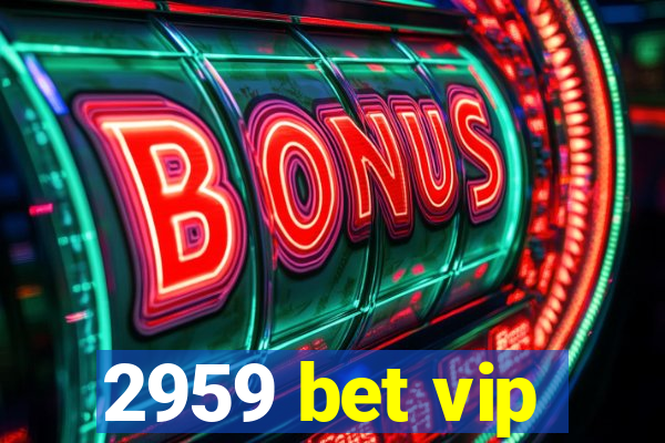 2959 bet vip