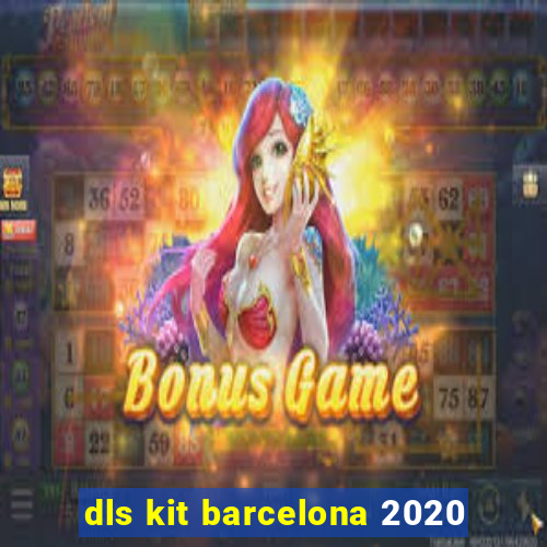 dls kit barcelona 2020