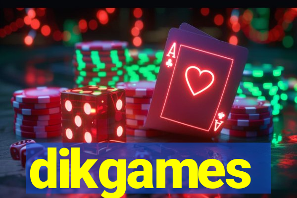 dikgames