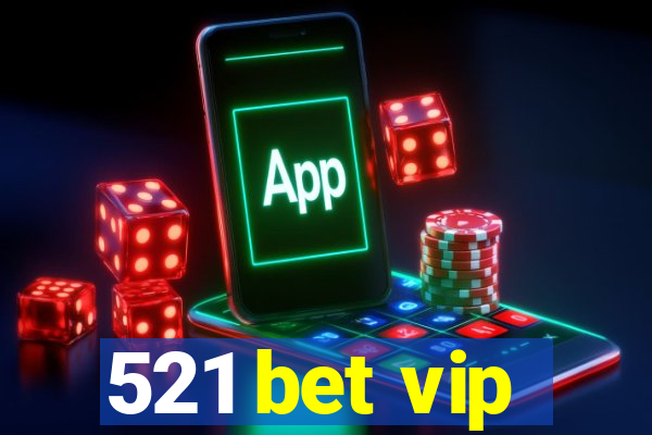 521 bet vip