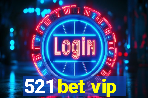 521 bet vip