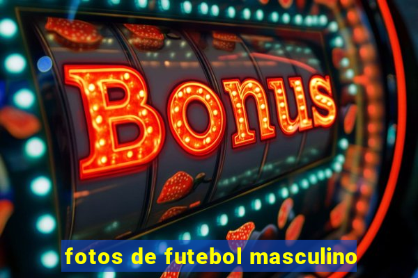 fotos de futebol masculino