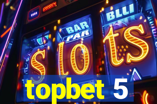 topbet 5