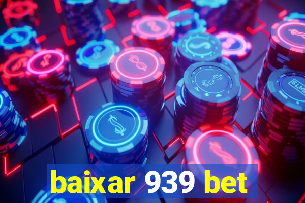 baixar 939 bet