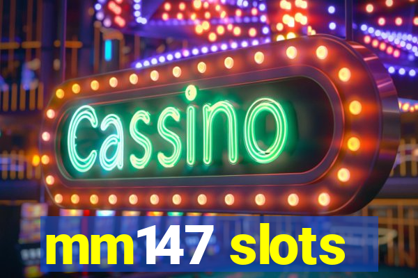 mm147 slots