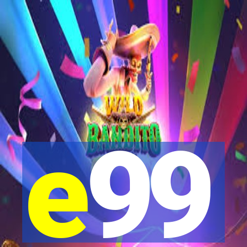 e99