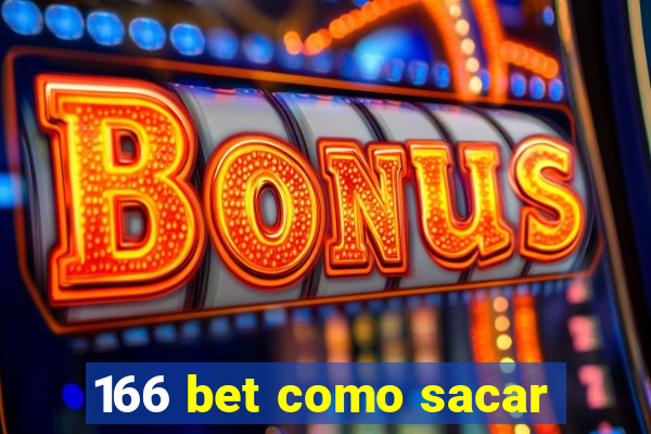 166 bet como sacar