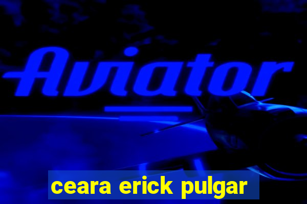 ceara erick pulgar