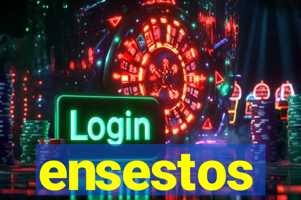 ensestos