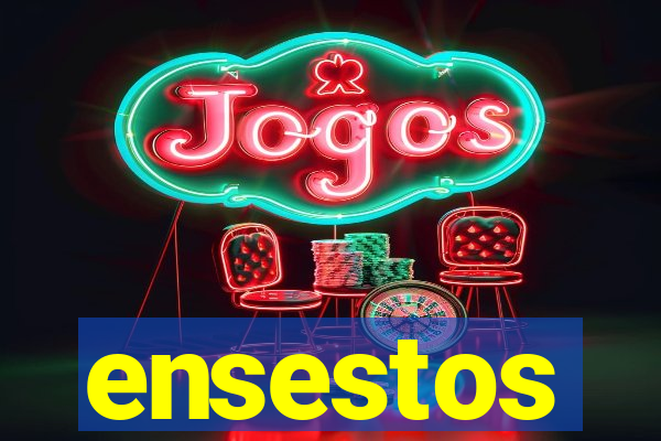 ensestos