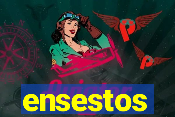 ensestos