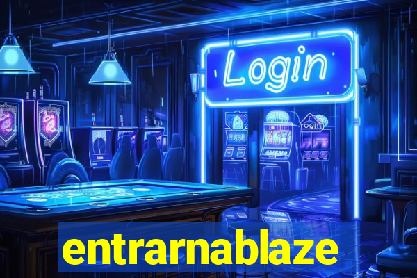 entrarnablaze