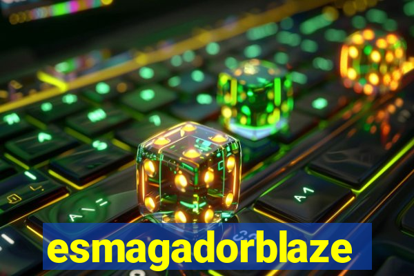 esmagadorblaze