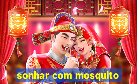 sonhar com mosquito