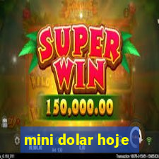 mini dolar hoje