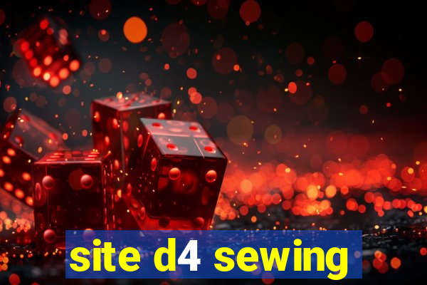 site d4 sewing