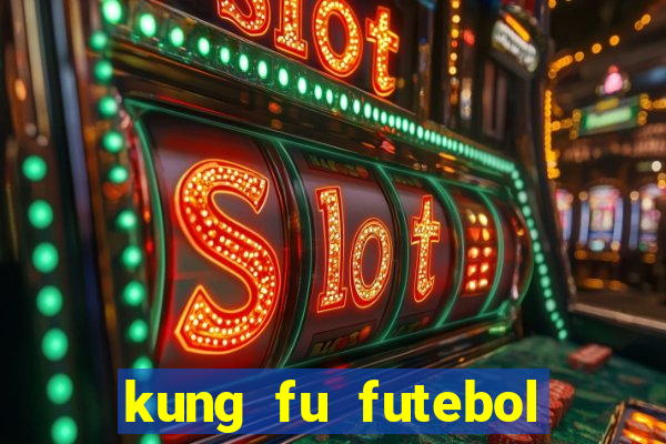 kung fu futebol clube filme completo dublado