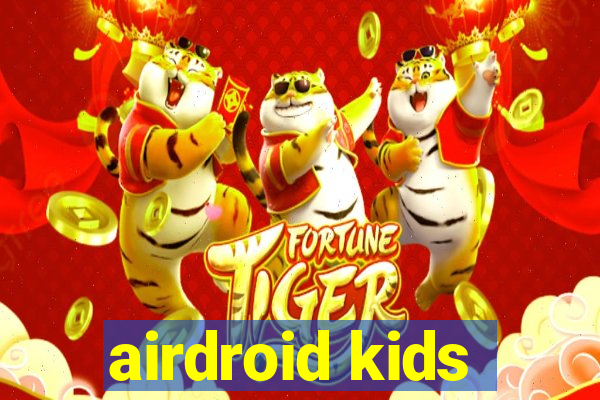 airdroid kids