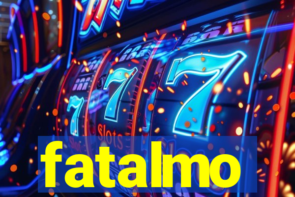 fatalmo