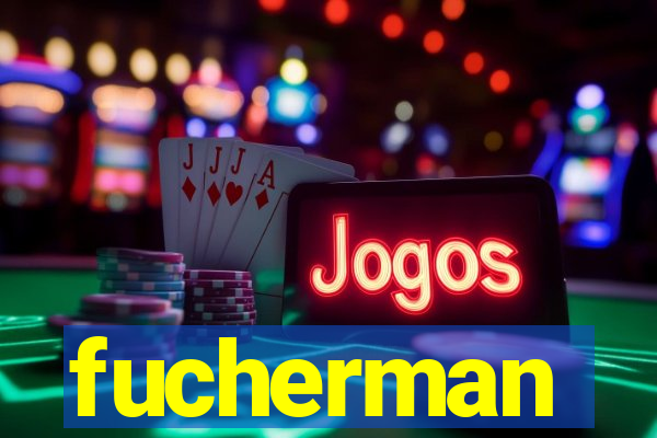 fucherman